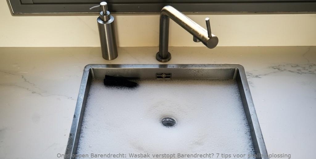 Wasbak verstopt Barendrecht? 7 tips voor snelle oplossing